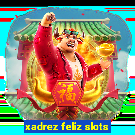 xadrez feliz slots